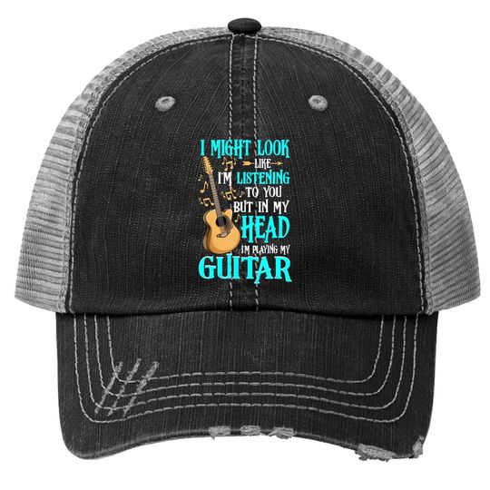 I Might Look Like I'm Listening To You Funny Guitar Trucker Hat
