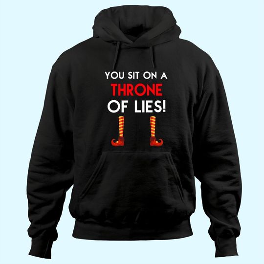 You Sit On A Throne Of Lies Elf Hoodies