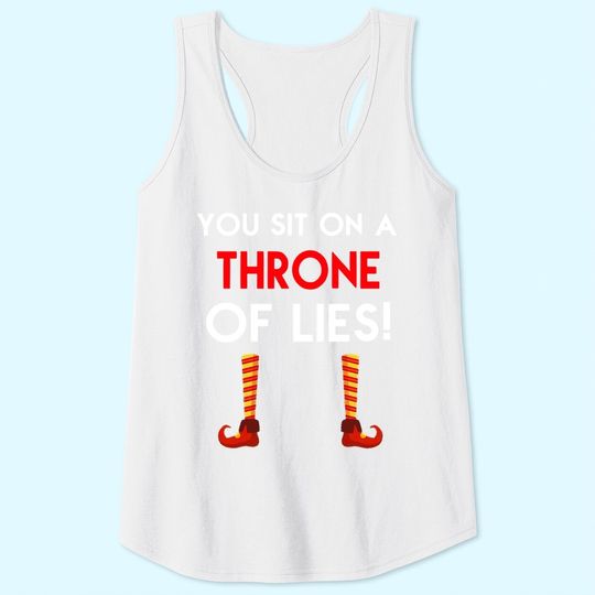 You Sit On A Throne Of Lies Elf Tank Tops