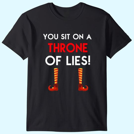 You Sit On A Throne Of Lies Elf T-Shirts