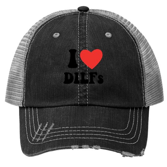 I Love Dilf Trucker Hat