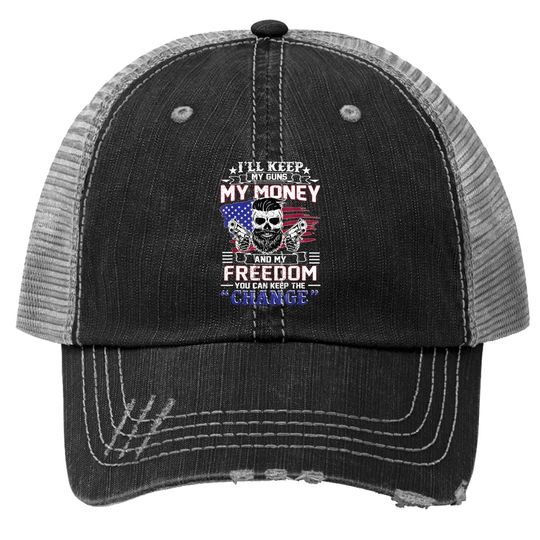 I'll Keep My Guns My Money And My Freedom Gun Trucker Hat