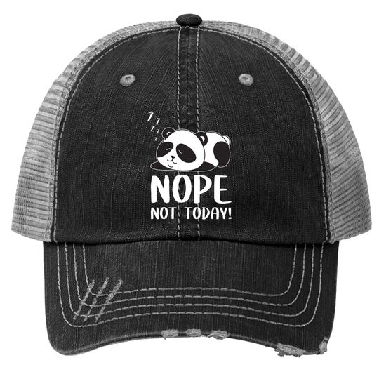 Nope Not Today Sleeping Cute Panda Lazy Chilling Funny Quote Trucker Hat