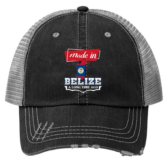 Belize City Made In Belize A Long Time Ago Trucker Hat