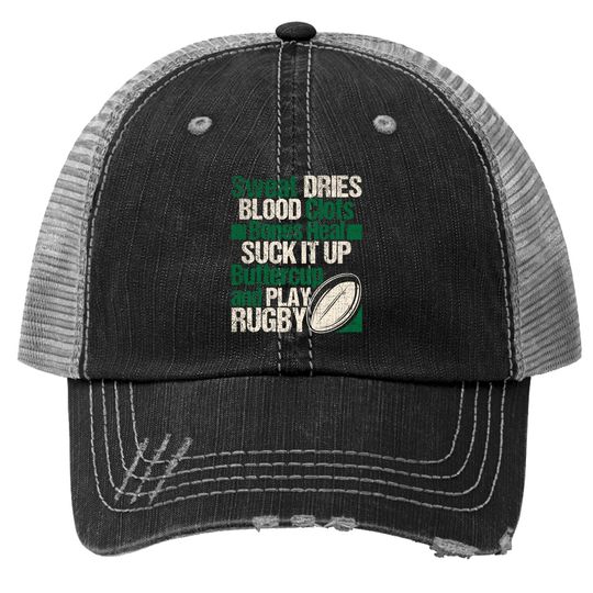 Sweat Dries Blood Clots Bones Heal - Rugby Quote Trucker Hat