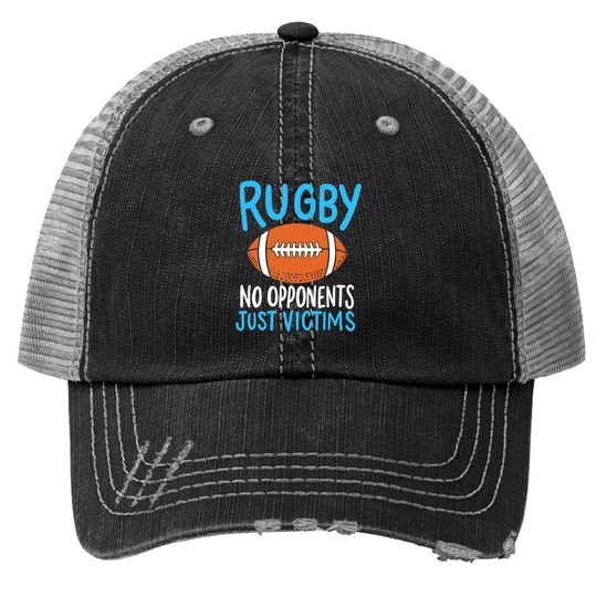 Rugby No Opponents Just Victims For A Rugby Player Trucker Hat