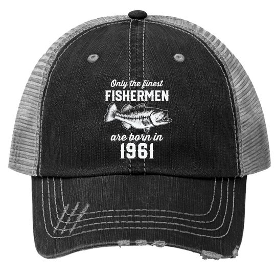Gift For 60 Years Old: Fishing Fisherman 1961 60th Birthday Trucker Hat