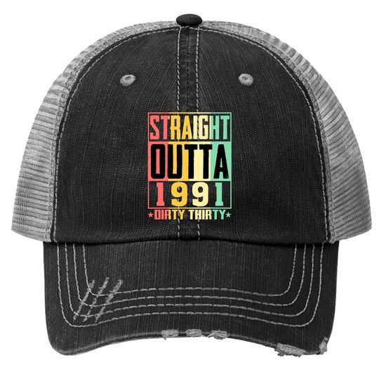 Straight Outta 1991 Dirty 30 30th Birthday 2021 Gift Trucker Hat