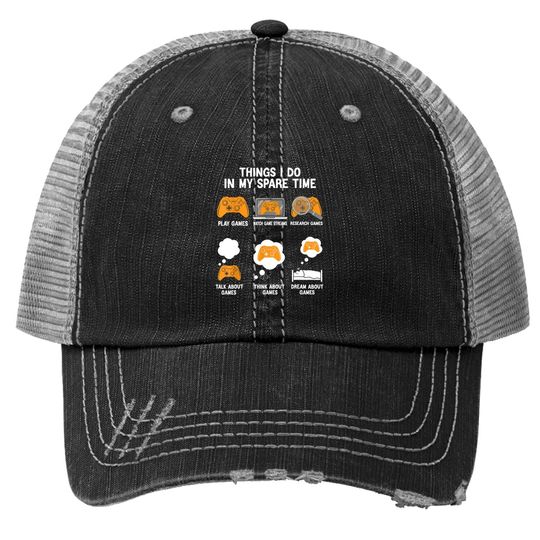 6 Things I Do In My Spare Time Video Games Trucker Hat Gamers Trucker Hat