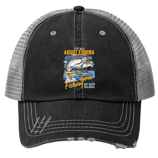 Trucker Hat It's All About Fishing - Eat Sleep Fish Repeat