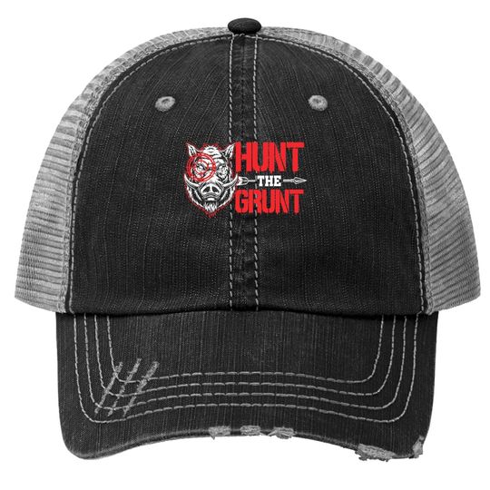 Hunt The Grunt Funny Hog Hunter Boar Hunting Trucker Hat
