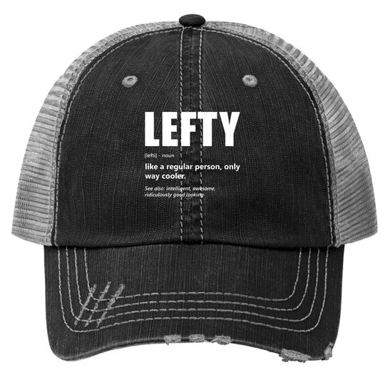 Lefthanders Day Lefty Meaning Humor Trucker Hat