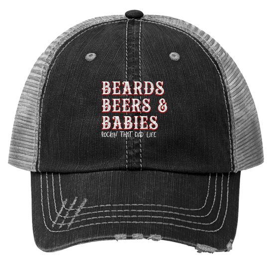 Dad Life Beards Beers And Babies Trucker Hat