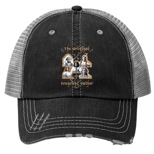 The Original Founding Fathers Native American Historu Trucker Hat