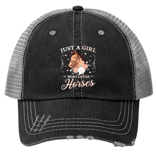 Just A Girl Who Loves Horses Cute Girls Trucker Hat