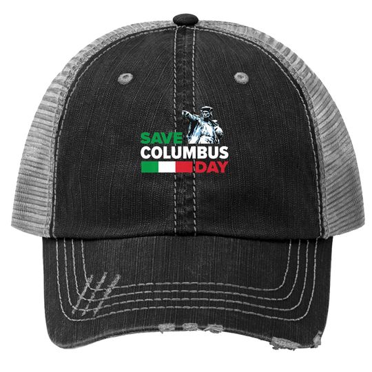 Save Columbus Day - Italian Pride Trucker Hat