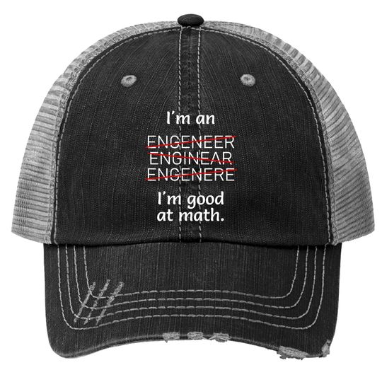 I'm An Engineer I'm Good At Math Misspelled Trucker Hat