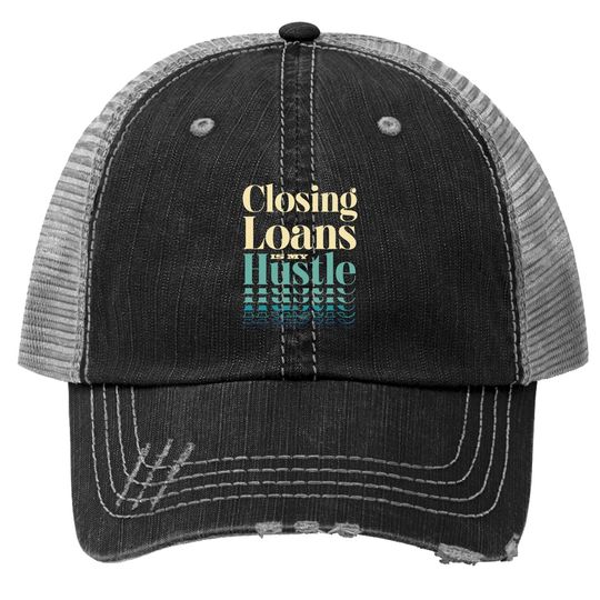 Mortgage Loan Officer Gift Underwriting Loans Mortgages Trucker Hat