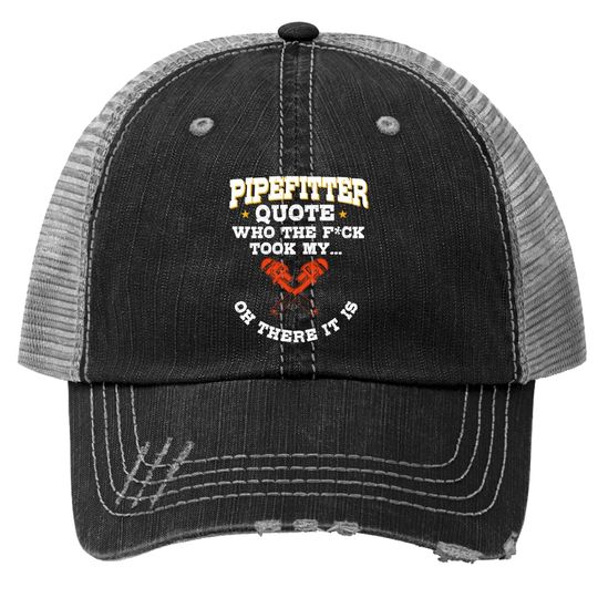 Pipefitter Gifts Plumber Plumbing Quote Trucker Hat