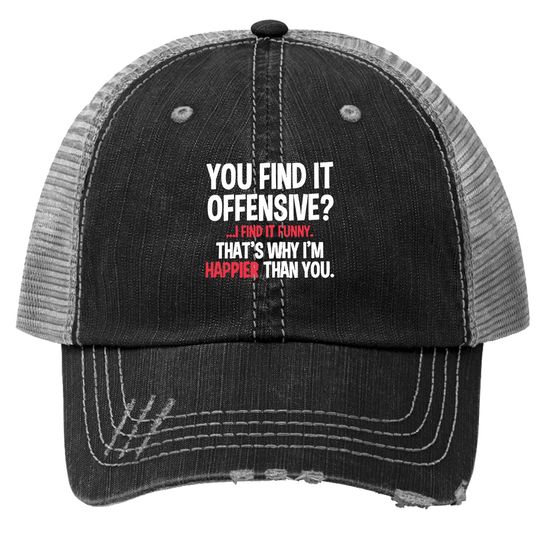 Antoipyns You Find It Offensive I Find It Trucker Hat