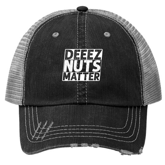 Deez Nuts Matter Trucker Hat