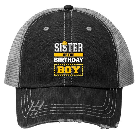 Sister Of The Birthday Boy Construction Worker Party Trucker Hat