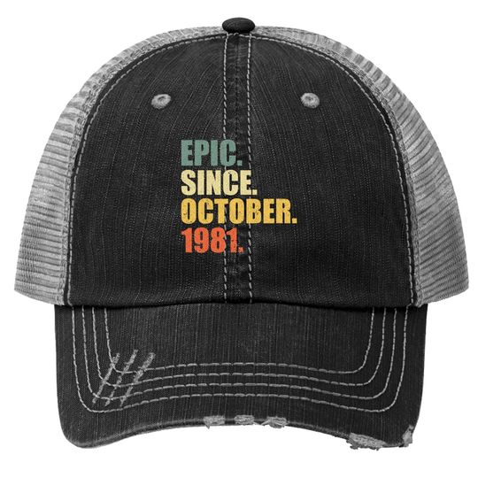 38th Birthday Gift Epic Since October 1981 Trucker Hat