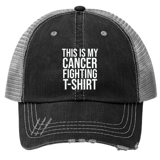 This Is My Cancer Fighting Trucker Hat