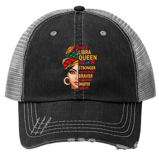 Libra Queen I Sm Stronger Birthday Trucker Hat