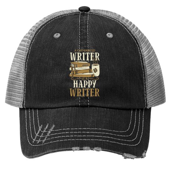 Caffeinated Writing For Coffee Author Writer Trucker Hat