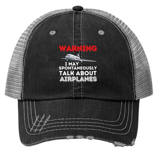 I May Talk About Airplanes - Funny Pilot & Aviation Airplane Trucker Hat