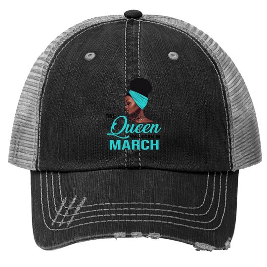 This Queen Was Born In March Birthday For Black Trucker Hat