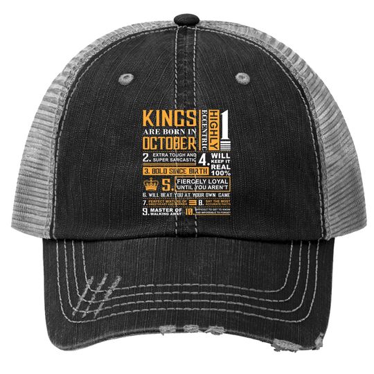 Kings Are Born In October | King October Man Trucker Hat