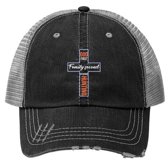 God First Family Second Then Hunting Trucker Hat