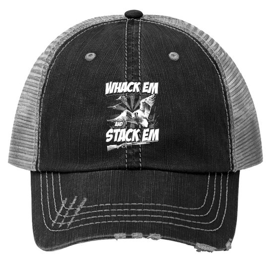 Hunting Whack Em And Stack Em Trucker Hat