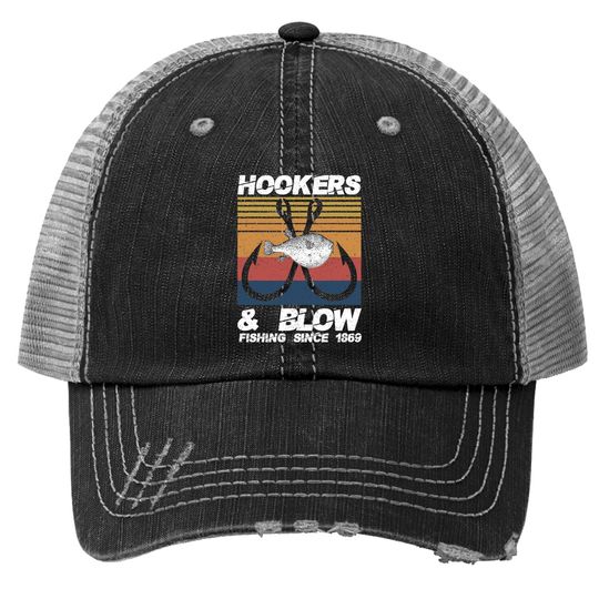 Hooker And Blow Fishing Since 1869 Trucker Hat