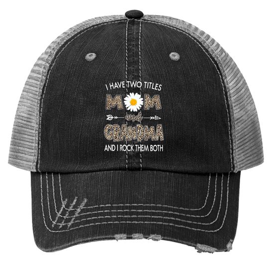I Have Two Titles Mom And Grandma Daisy Classic Trucker Hat