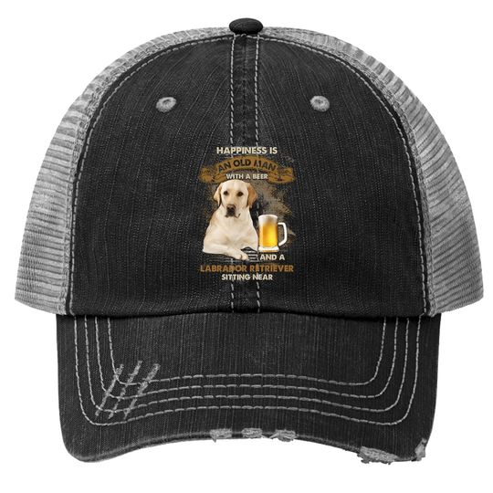 Happiness Is An Old Man With A Beer And A Labrador Retriever Trucker Hat
