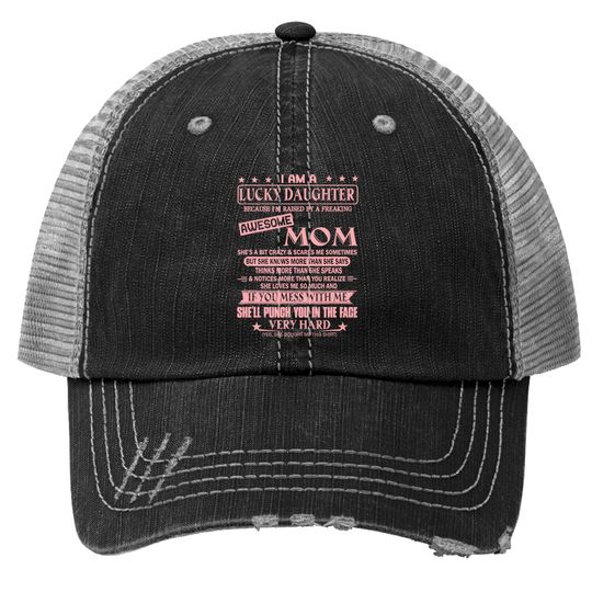 I Am A Lucky Daughter Trucker Hat I'm Raised By Awesome Mom Trucker Hat