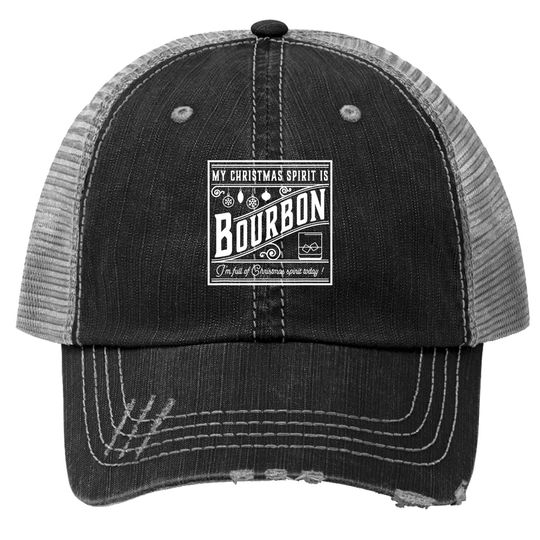 My Christmas Spirit Is Bourbon Trucker Hat