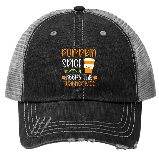 Pumpkin Spice Keeps This Teacher Nice Fall Halloween Autumn Trucker Hat