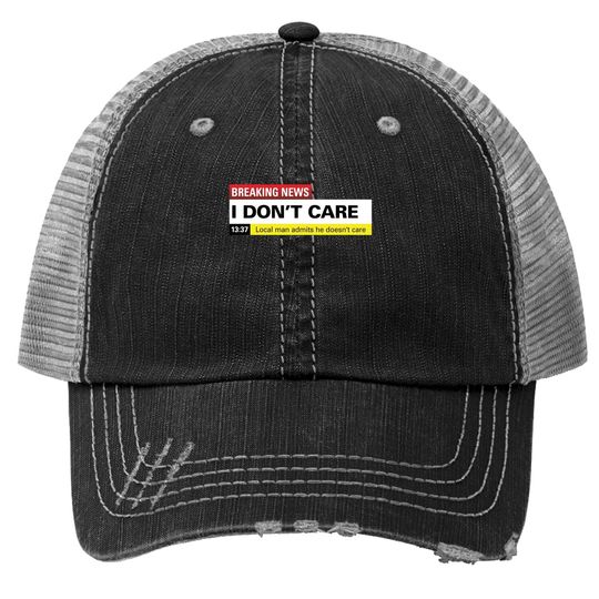 Breaking News: I Don't Care Classic Trucker Hat
