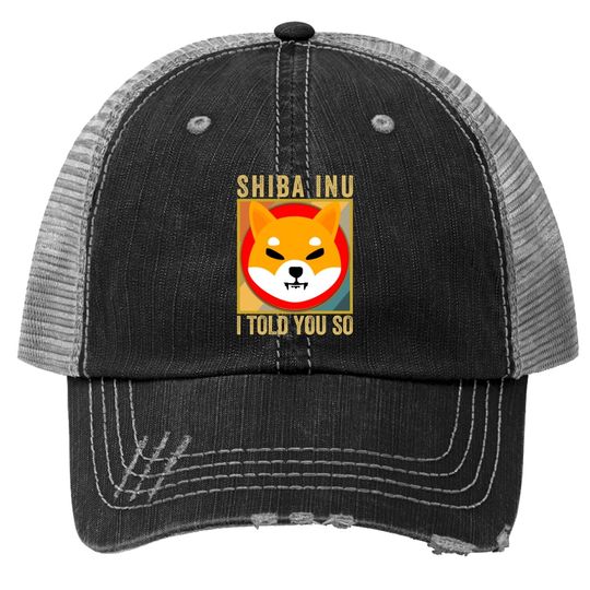 Shib I Told You So Shiba Inu Coin Shib Cryptocurrency Trucker Hat
