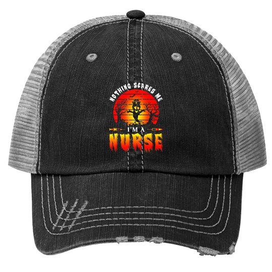 Nothing Scares Me I Am A Nurse Halloween Trucker Hat