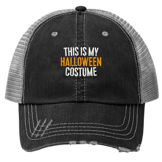 This Is My Halloween Costume Trucker Hat Trucker Hat