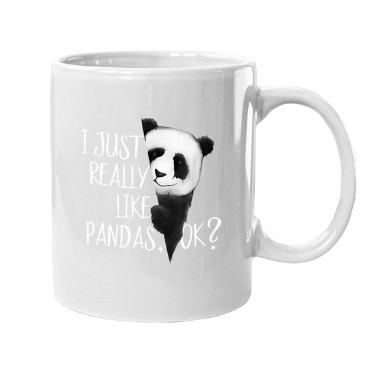 I Just Really Like Pandas, Ok? Cute Bear I Love Panda Coffee Mug