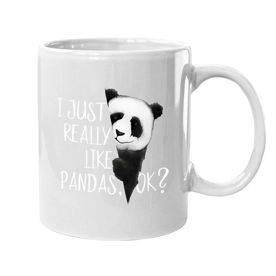 I Just Really Like Pandas, Ok? Coffee Mug