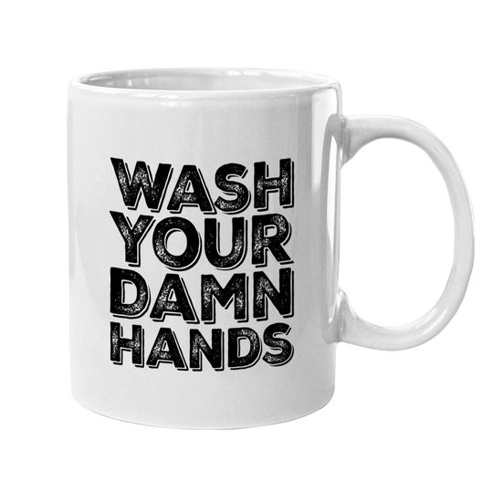 Wash Your Damn Hands Coffee Mug Hand Washing Germaphobe Gift Coffee Mug