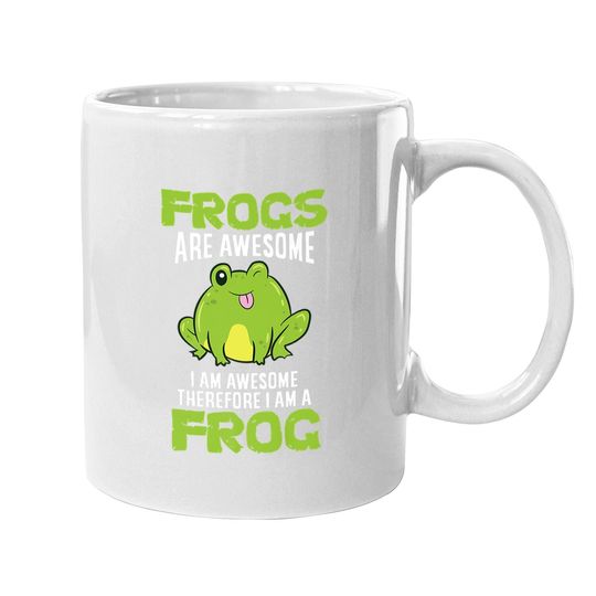 Frogs Are Awesome I'm Awesome Therefore I Am A Frog Coffee Mug