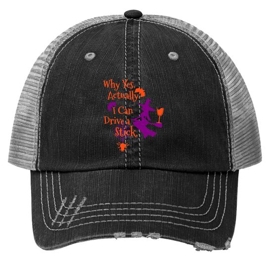 Why Yes Actually I Can Drive A Stick Halloween Witch Trucker Hat
